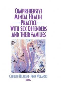 Comprehensive Mental Health Practice with Sex Offenders and Their Families