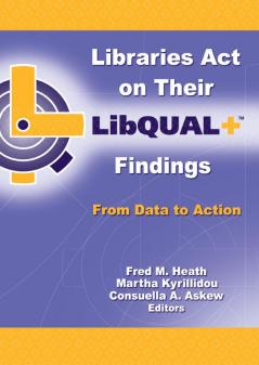 Libraries Act on Their LibQUAL+ Findings
