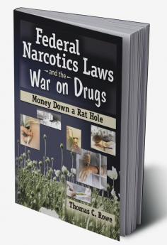 Federal Narcotics Laws and the War on Drugs