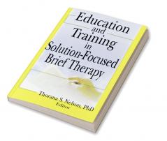 Education and Training in Solution-Focused Brief Therapy