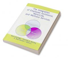 Integration of Employee Assistance Work/Life and Wellness Services