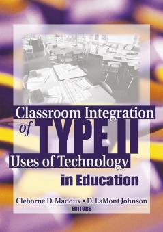 Classroom Integration of Type II Uses of Technology in Education