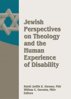 Jewish Perspectives on Theology and the Human Experience of Disability