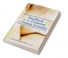 Handbook of the Evolution of Human Sexuality