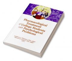 Pharmacological Treatment of College Students with Psychological Problems