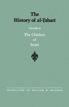 The History of al-Ṭabarī Vol. 3: The Children of Israel (SUNY series in Near Eastern Studies)