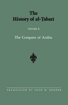 History of al-Tabari Vol. 10 The: The Conquest of Arabia: The Riddah Wars A.D. 632-633/A.H. 11 (SUNY series in Near Eastern Studies)