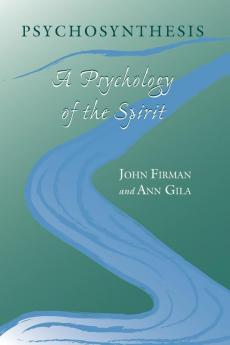 Psychosynthesis: A Psychology of the Spirit (SUNY series in Transpersonal and Humanistic Psychology)