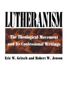 Lutheranism: The Theological Movement and Its Confessional Writings