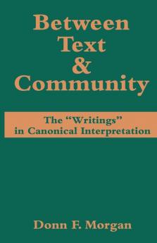 Between Text and Community: The ''Writings'' in Canonical Interpretation