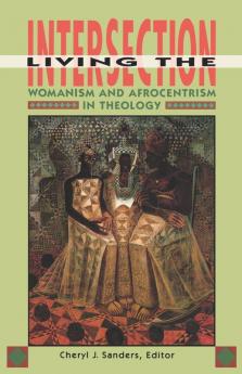 Living the Intersection: Womanism and Afrocentrism in Theology