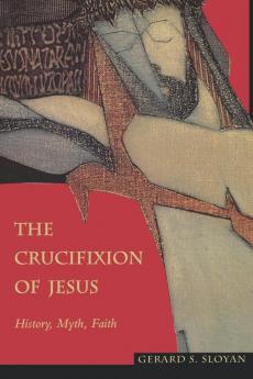 The Crucifixion of Jesus: History Myth Faith (Facets)