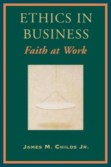 Ethics in Business: Faith at Work