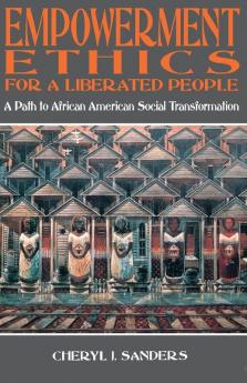 Empowerment Ethics for a Liberated People: A Path to African American Social Transformation