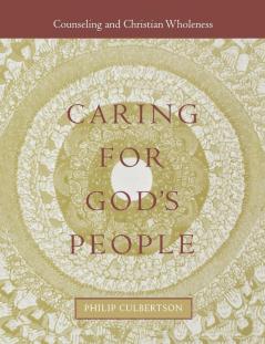 Caring for God's People: Counseling and Christian Wholeness (Integrating Spirituality Into Pastoral Counseling)