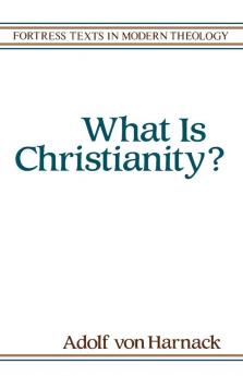 What Is Christianity? (Fortress Texts in Modern Theology)