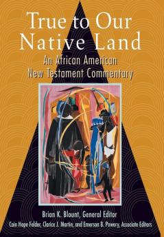 True to Our Native Land: An African American New Testament Commentary