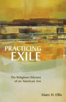 Practicing Exile: The Religious Odyssey of an American Jew