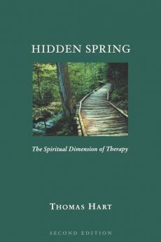 Hidden Spring: The Spiritual Dimension of Therapy Second Edition (Integrating Spirituality Into Pastoral Counseling)