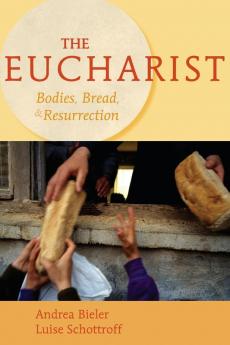 The Eucharist: Bodies Bread and Resurrection