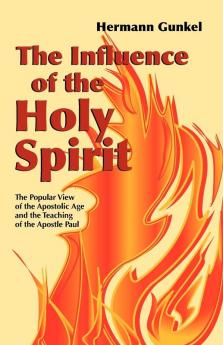 The Influence of the Holy Spirit: The Popular View of the Apostolic Age and the Teaching of the Apostle