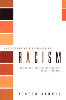 Understanding and Dismantling Racism: The Twenty-First Century Challenge to White America (Facets)