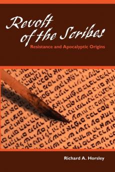 Revolt of the Scribes: Resistance and Apocalyptic Origins