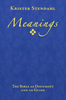 Meanings: The Bible as Document and as Guide Second Edition