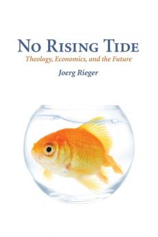 No Rising Tide: Theology Economics and the Future