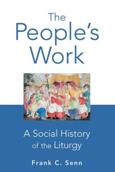 The People's Work paperback edition: A Social History of the Liturgy