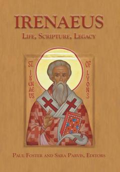 Irenaeus: Life Scripture Legacy