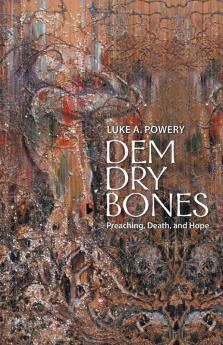 Dem Dry Bones: Preaching Death and Hope