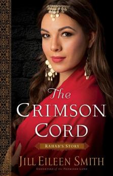 The Crimson Cord - Rahab`s Story: 1 (Daughters of the Promised Land)