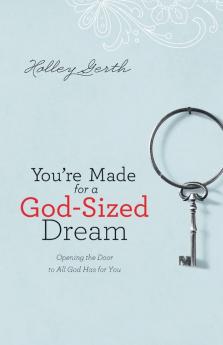 You're Made for a God-Sized Dream