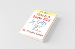 Have a New Kid By Friday Participant's Guide