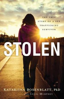 Stolen - The True Story of a Sex Trafficking Survivor