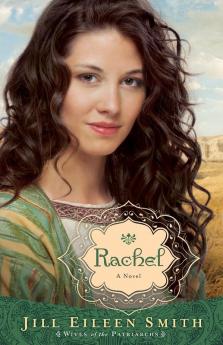 Rachel: A Novel: 3 (Wives of the Patriarchs)