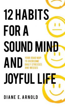12 Habits for a Sound Mind and Joyful Life