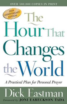 The Hour That Changes the World - A Practical Plan for Personal Prayer