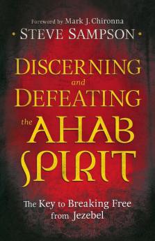 Discerning and Defeating the Ahab Spirit: The Key to Breaking Free from Jezebel