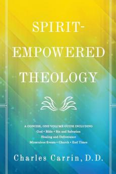 Spirit-Empowered Theology: A Concise One-Volume Guide