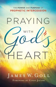 Praying with God's Heart: The Power and Purpose of Prophetic Intercession