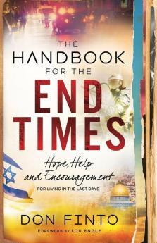 The Handbook for the End Times – Hope Help and Encouragement for Living in the Last Days