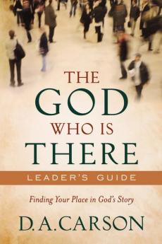 God Who Is There Leader's Guide