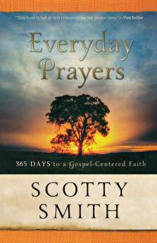 Everyday Prayers - 365 Days to a Gospel-Centered Faith