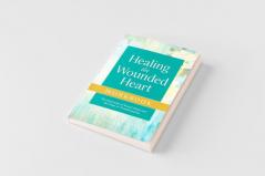Healing the Wounded Heart Workbook