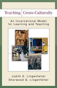 Teaching Cross-Culturally - An Incarnational Model for Learning and Teaching