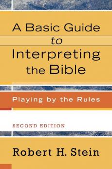 A Basic Guide to Interpreting the Bible - Playing by the Rules