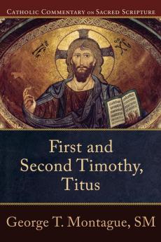 First and Second Timothy Titus (Catholic Commentary on Sacred Scripture)