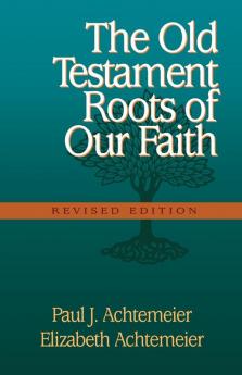 The Old Testament Roots of Our Faith